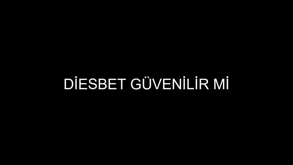 Diesbet Güvenilir Mi